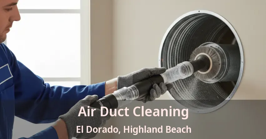 Air Duct Cleaning El Dorado, Highland Beach - FL