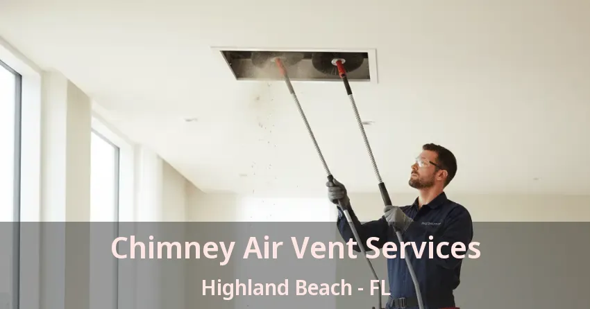 Chimney Air Vent Services Highland Beach - FL