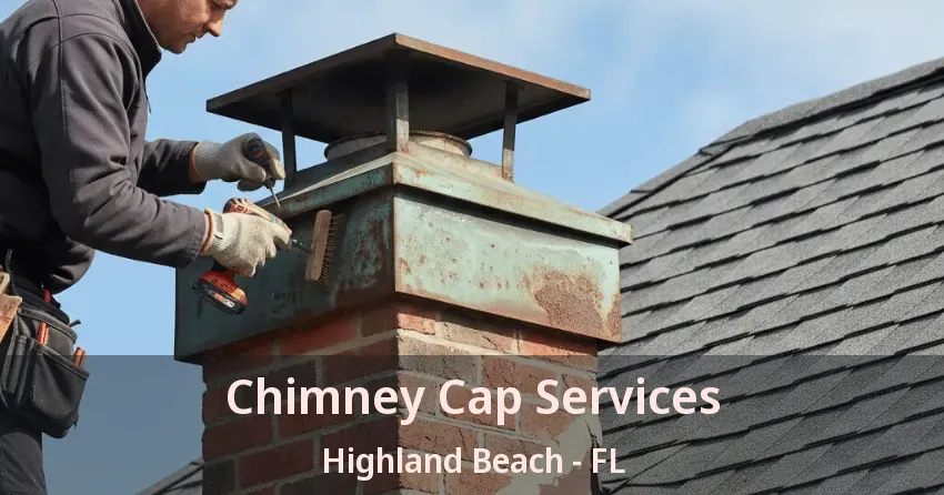 Chimney Cap Services Highland Beach - FL