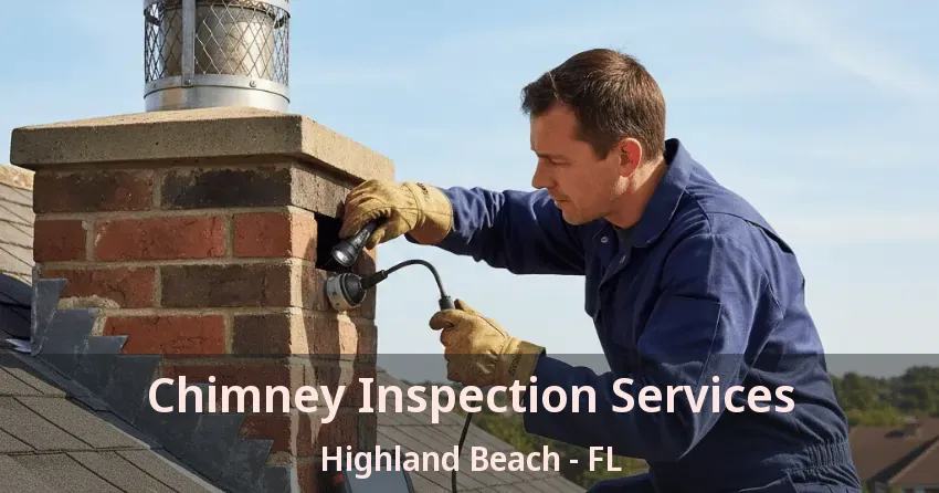 Chimney Inspection Services Highland Beach - FL