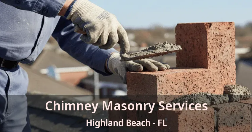 Chimney Masonry Services Highland Beach - FL