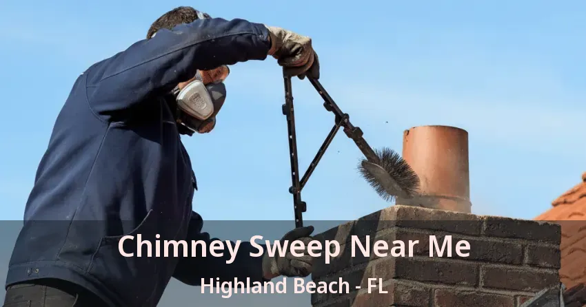 Chimney Sweep Near Me Highland Beach - FL