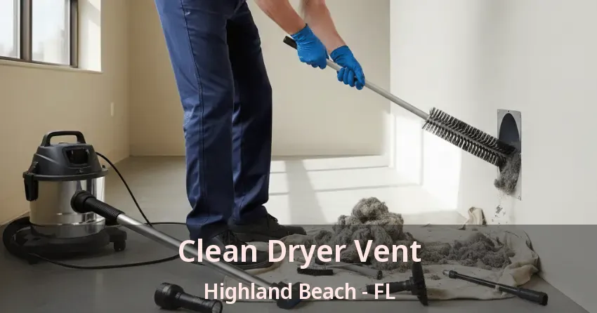 Clean Dryer Vent Highland Beach - FL