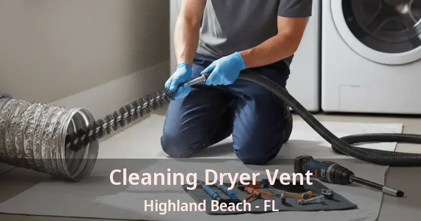 Cleaning Dryer Vent Highland Beach - FL