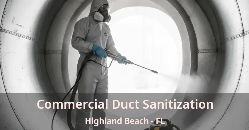 Commercial Duct Sanitization Highland Beach - FL