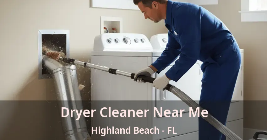 Dryer Cleaner Near Me Highland Beach - FL