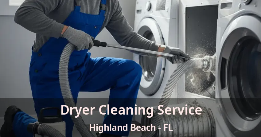 Dryer Cleaning Service Highland Beach - FL