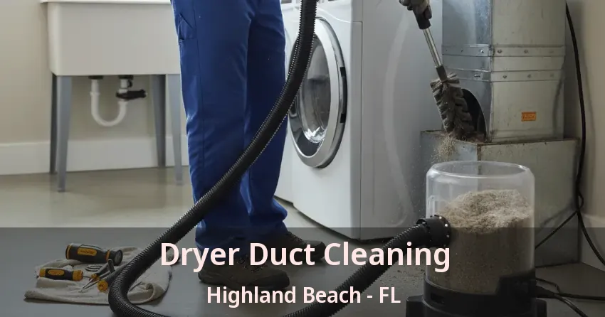 Dryer Duct Cleaning Highland Beach - FL
