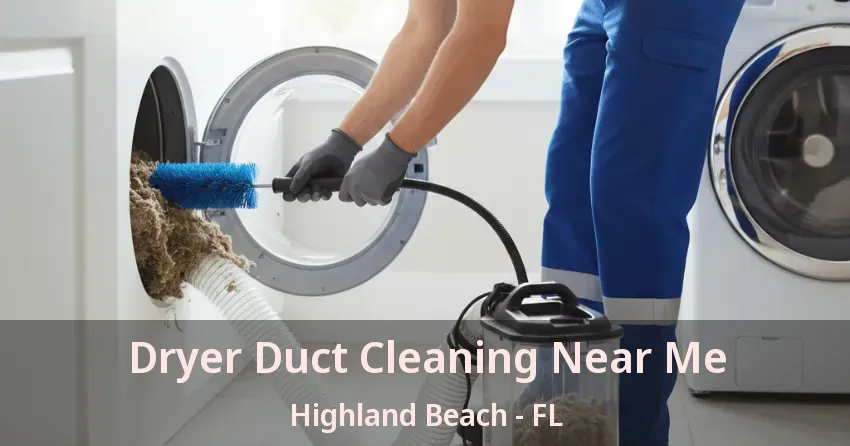 Dryer Duct Cleaning Near Me Highland Beach - FL