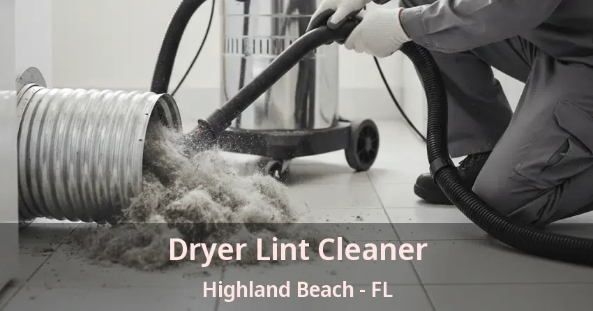 Dryer Lint Cleaner Highland Beach - FL