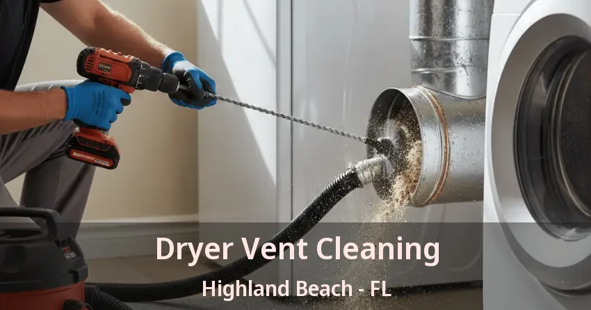 Dryer Vent Cleaning Highland Beach - FL