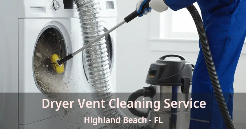Dryer Vent Cleaning Service Highland Beach - FL
