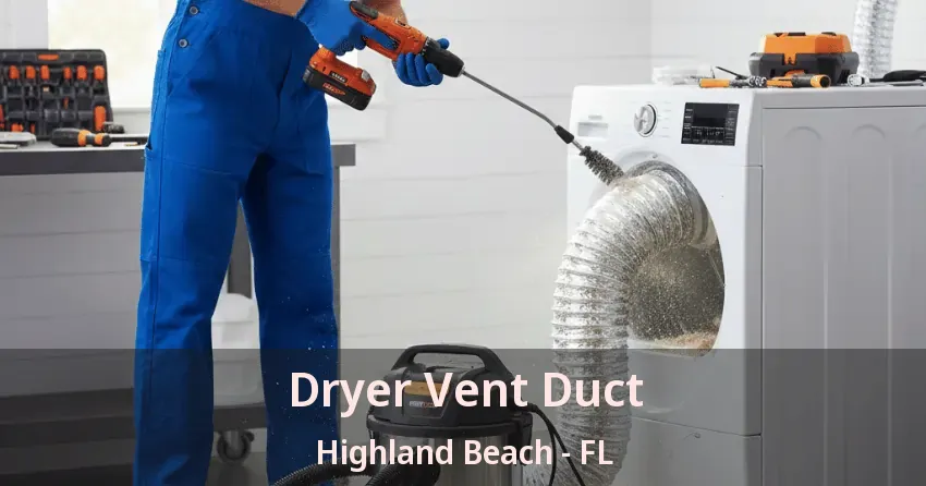 Dryer Vent Duct Highland Beach - FL
