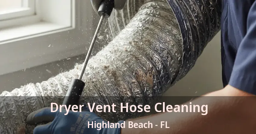 Dryer Vent Hose Cleaning Highland Beach - FL