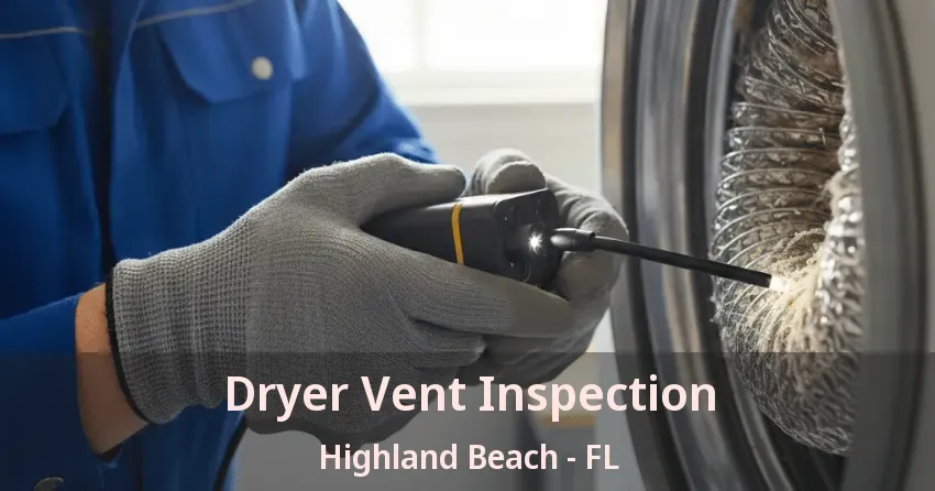 Dryer Vent Inspection Highland Beach - FL