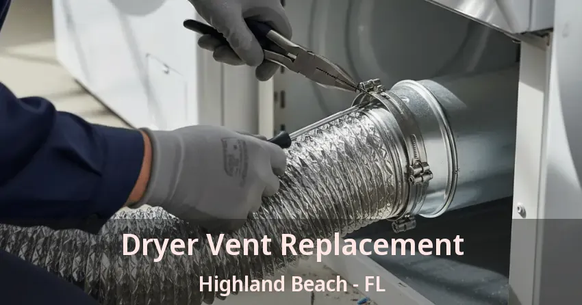 Dryer Vent Replacement Highland Beach - FL