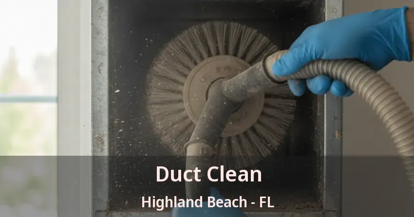 Duct Clean Highland Beach - FL