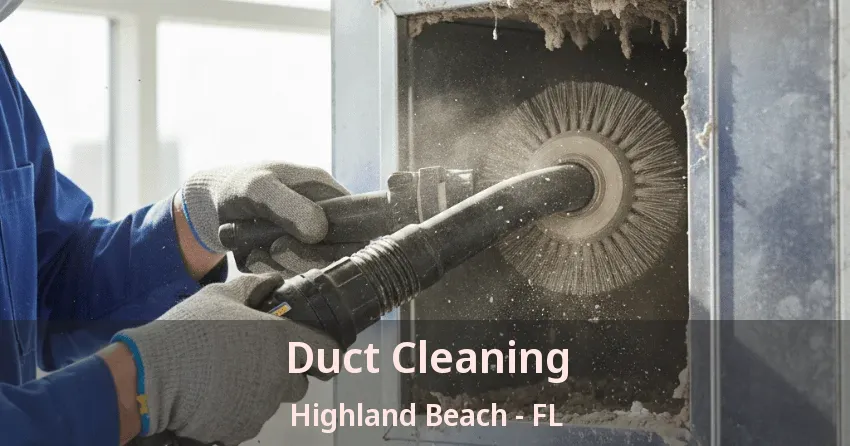 Duct Cleaning Highland Beach - FL