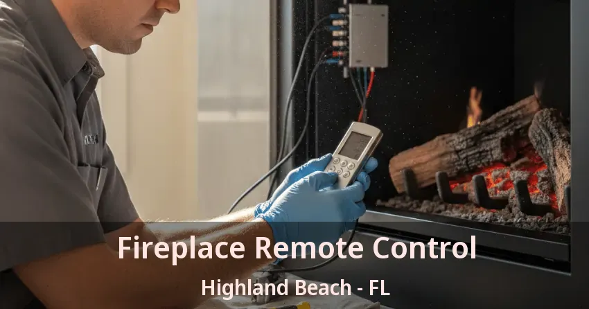Fireplace Remote Control Highland Beach - FL