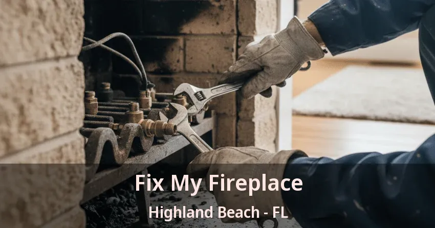 Fix My Fireplace Highland Beach - FL