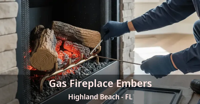 Gas Fireplace Embers Highland Beach - FL