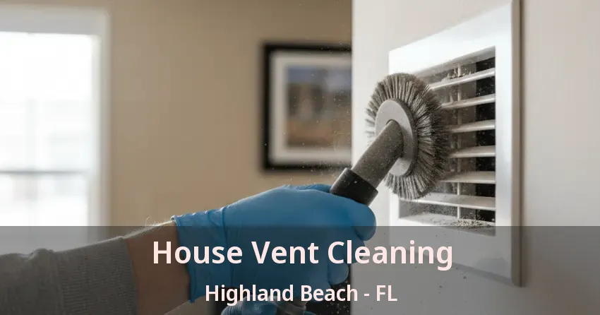 House Vent Cleaning Highland Beach - FL