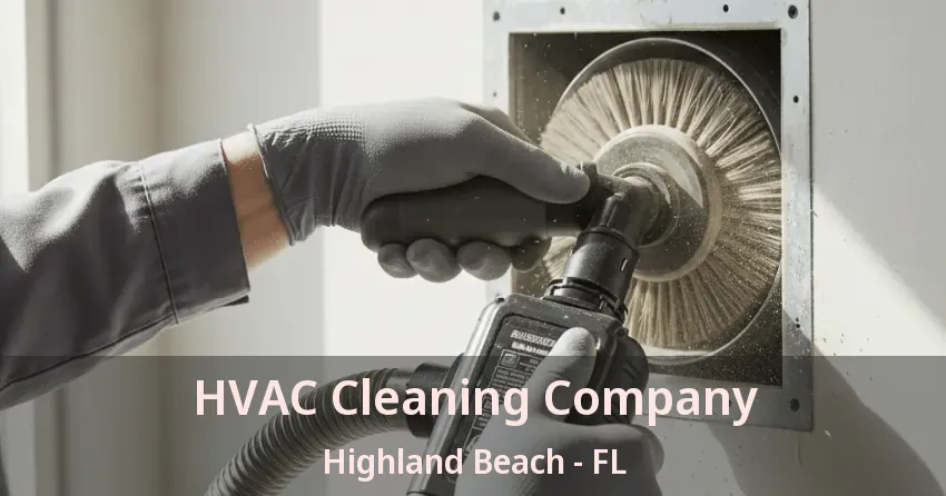 HVAC Cleaning Company Highland Beach - FL