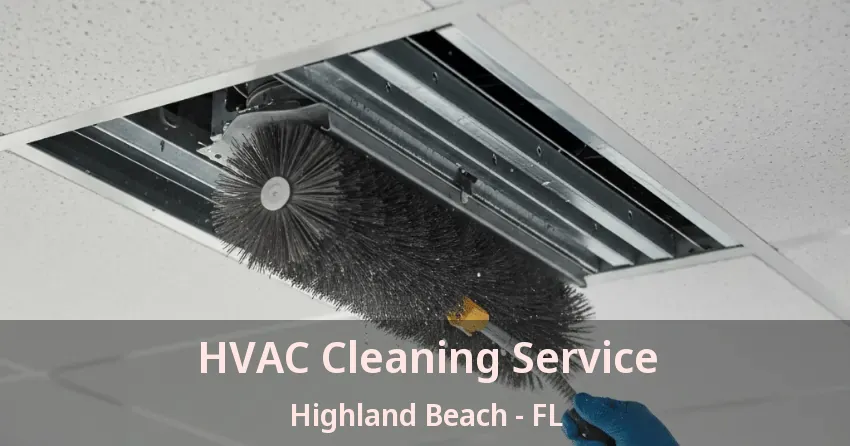 HVAC Cleaning Service Highland Beach - FL