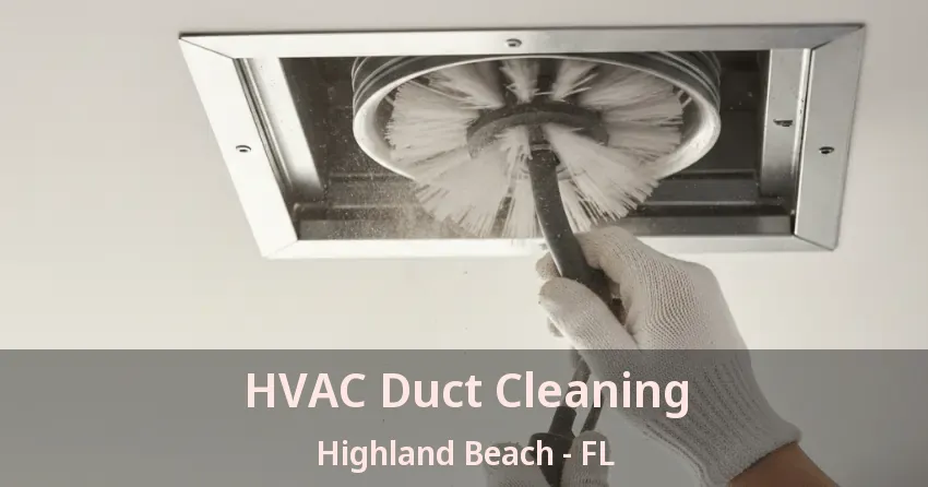 HVAC Duct Cleaning Highland Beach - FL