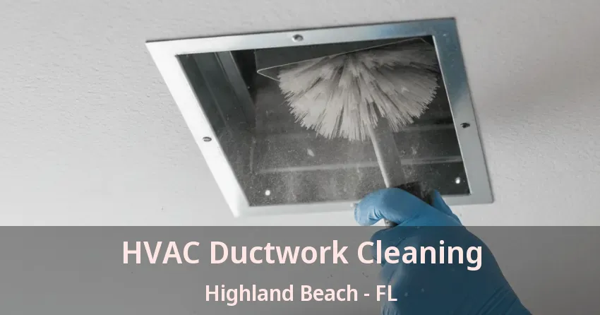 HVAC Ductwork Cleaning Highland Beach - FL