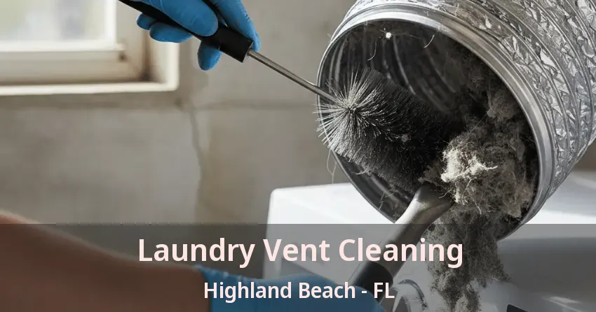 Laundry Vent Cleaning Highland Beach - FL