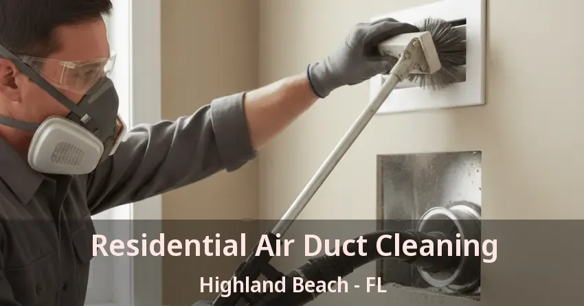 Residential Air Duct Cleaning Highland Beach - FL