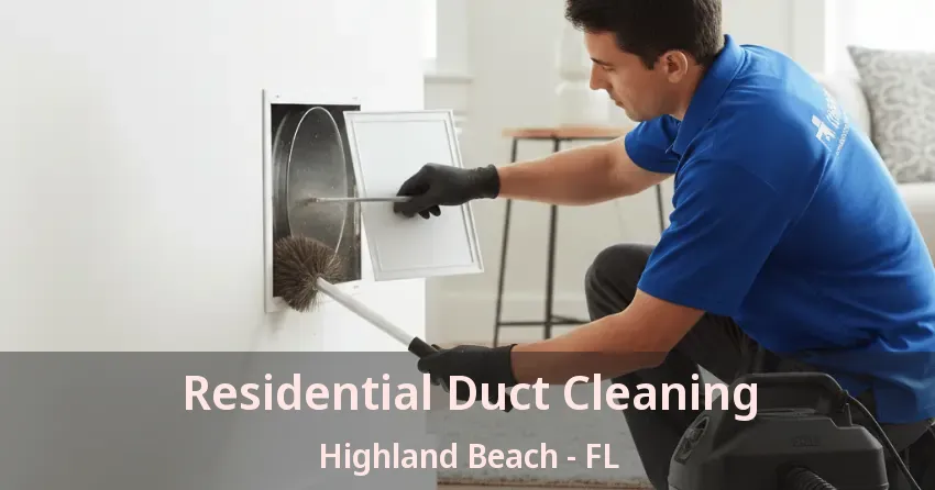 Residential Duct Cleaning Highland Beach - FL Residential Duct Cleaning Highland Beach - FL