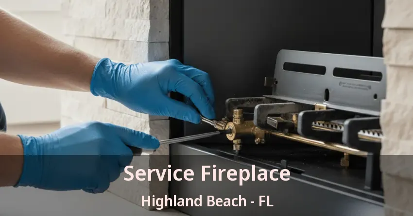 Service Fireplace Highland Beach - FL Service Fireplace Highland Beach - FL