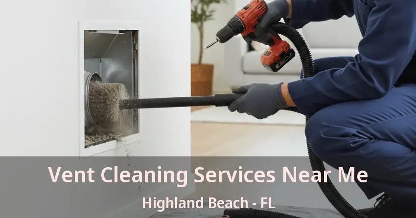 Vent Cleaning Services Near Me Highland Beach - FL