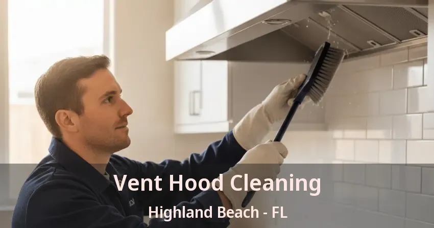 Vent Hood Cleaning Highland Beach - FL